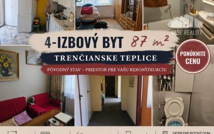 4-IZBOVÝ BYT 87 m² | TRENČIANSKE TEPLICE | VÝBORNÁ LOKALITA | PONÚKNITE CENU