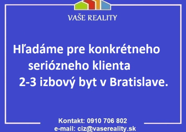 KÚPA - Pre konkrétneho klienta hľadáme 2-3 izb. byt v Bratislave