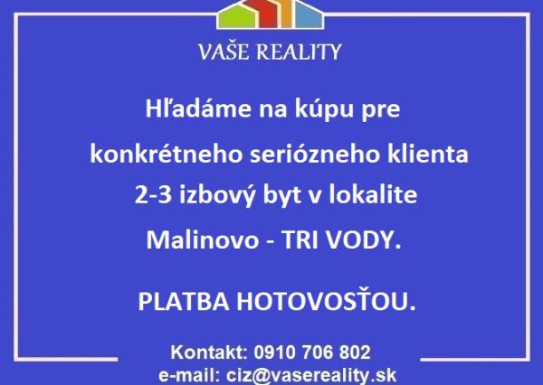 KÚPA - Pre konkrétneho seriózneho klienta hľadáme 2-3 izbový byt v Malinove