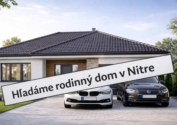 Hľadáme rodinný dom v Nitre