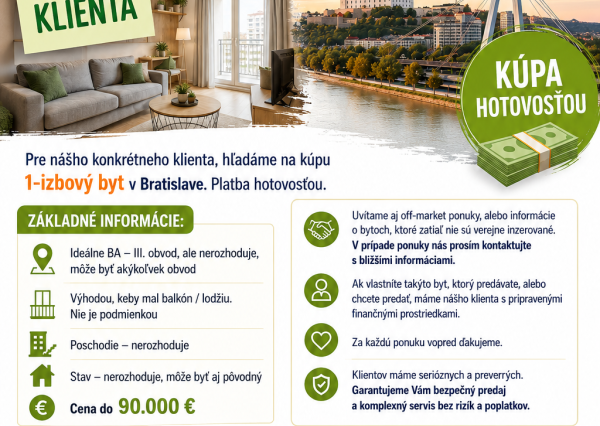 KÚPA - Pre konkrétneho klienta hľadáme 1- izbový byt v Bratislave - hotovosť