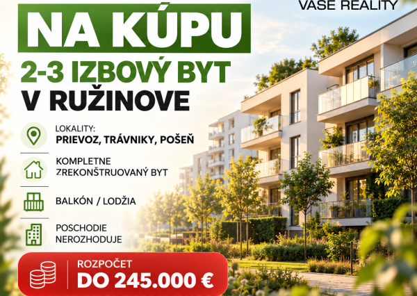 Hľadáme byt v Ružinove – kúpa do 245.000 €