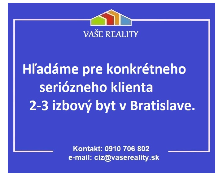 KÚPA - Pre konkrétneho klienta hľadáme 2-3 izb. byt v Bratislave
