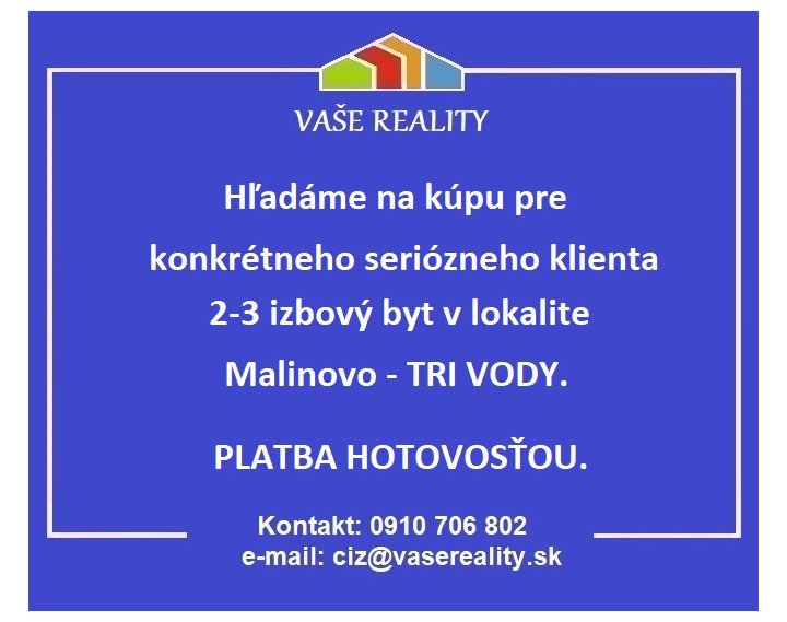 KÚPA - Pre konkrétneho seriózneho klienta hľadáme 2-3 izbový byt v Malinove