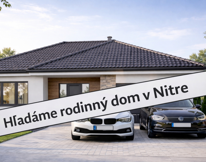 Hľadáme rodinný dom v Nitre