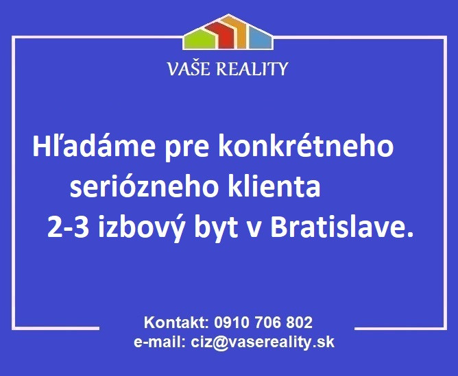 KÚPA - Pre konkrétneho klienta hľadáme 2-3 izb. byt v Bratislave