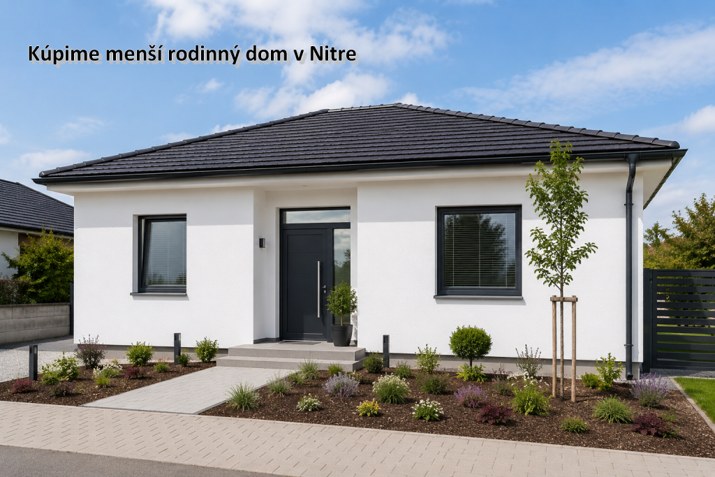 Hľadáme na kúpu menší rodinný dom v Nitre