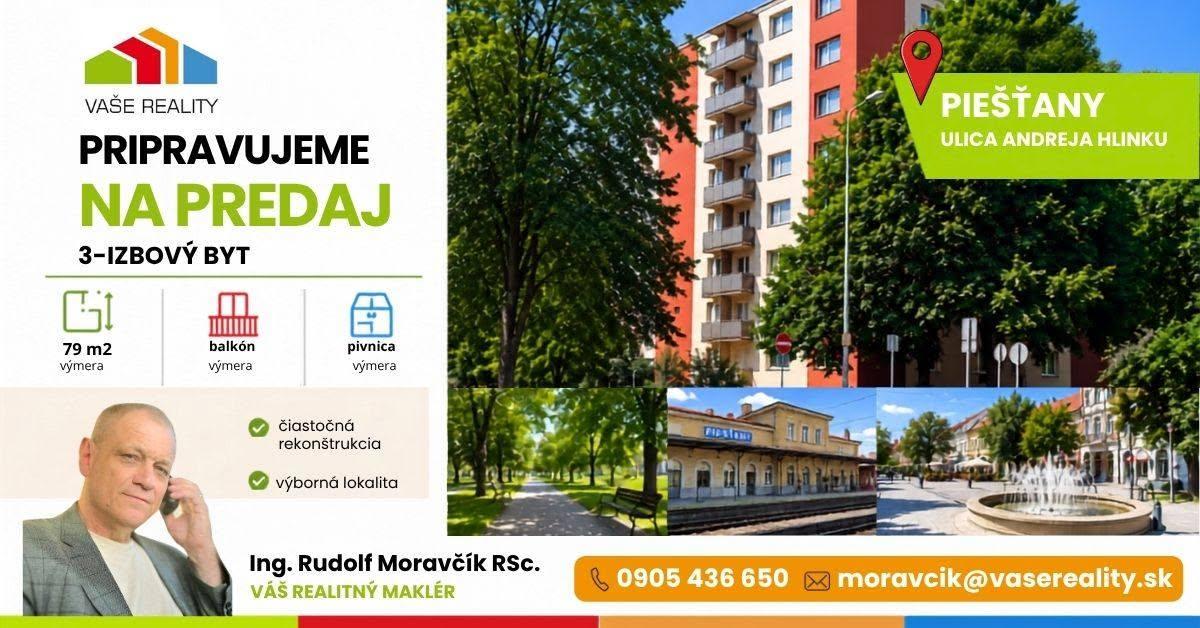 PRIPRAVUJEME NA PREDAJ – 3-IZBOVÝ BYT 79 m2 V PIEŠŤANOCH, UL. ANDREJA HLINKU